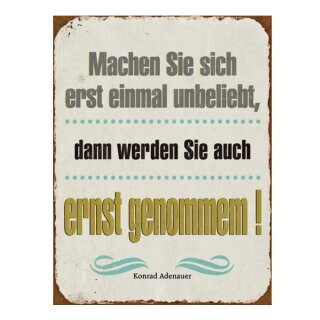 Blechschild - Machen Sie sich unbeliebt - Schild im Antik Look - Metallschild