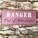 Blechschild - Danger - Out of Chocolate! - Vintage...
