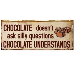 Blechschild Spruch Chocolate understands. Retro Vintage Deko Schild Schokolade 