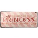 Blechschild - WE CAN´T ALL BE A PRINCESS - Vintage...