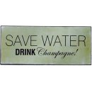 Blechschild - Save Water Drink Champagne! - Vintage...