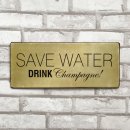 Blechschild - Save Water Drink Champagne! - Vintage...