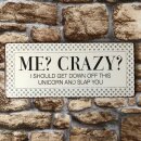 Lustiges Wandschild Blechschild - Me? Crazy? im Vintage Look