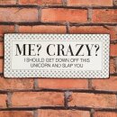 Lustiges Wandschild Blechschild - Me? Crazy? im Vintage Look