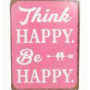 Vintage Blechschild - THINK HAPPY. BE HAPPY  Wandschschild Metall
