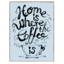 Blechschild Shabby - HOME IS WHERE THE COFFEE IS -...