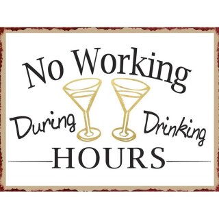 Blechschild Shabby - No working - During Drinking Hours - Wandschild