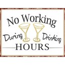 Blechschild Shabby - No working - During Drinking Hours -...