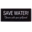 Blechschild - Save Water Shower with your Girlfriend! - Vintage Wandschild