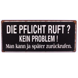 Wandschild Die Pflicht ruft! Kein Problem! Man kann ja später zurückrufen!