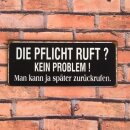 Wandschild Die Pflicht ruft! Kein Problem! Man kann ja später zurückrufen!