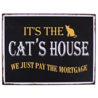 Vintage Blechschild - It´s The Cat´s House. We Just Pay The Mortgage! Schild