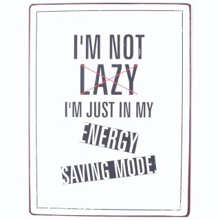 Blechschild Im not lazy, Im just in my energy saving mode - Wandschild