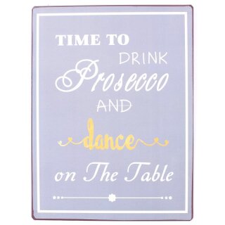 Blechschild - Time to drink prosecco and dance on the table - Wandschild