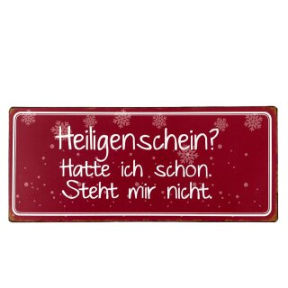 Blechschild - Heiligenschein? Hatte ich schon. Steht mir nicht