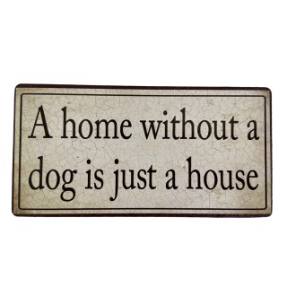 Kühlschrankmagnet im Antik Look - A home without a dog is just a house - Magnet