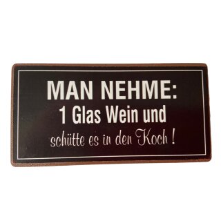 Kühlschrankmagnet im Antik Look - Man nehme ein Glas Wein und schütte es in den Koch