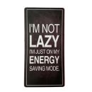 Kühlschrankmagnet im Antik Look - I´m not lazy I´m just on my Energy saving mode