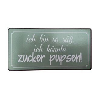 Kühlschrankmagnet im Antik Look -  Ich bis so süß, ich könnte Zucker pupsen